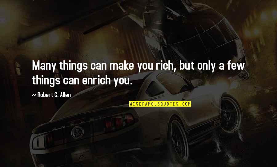 Coquiar Quotes By Robert G. Allen: Many things can make you rich, but only