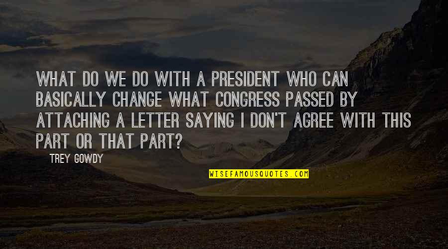 Coquis In Hawaii Quotes By Trey Gowdy: What do we do with a president who Coquis In Hawaii Quotes By Trey Gowdy: What do we do with a president who