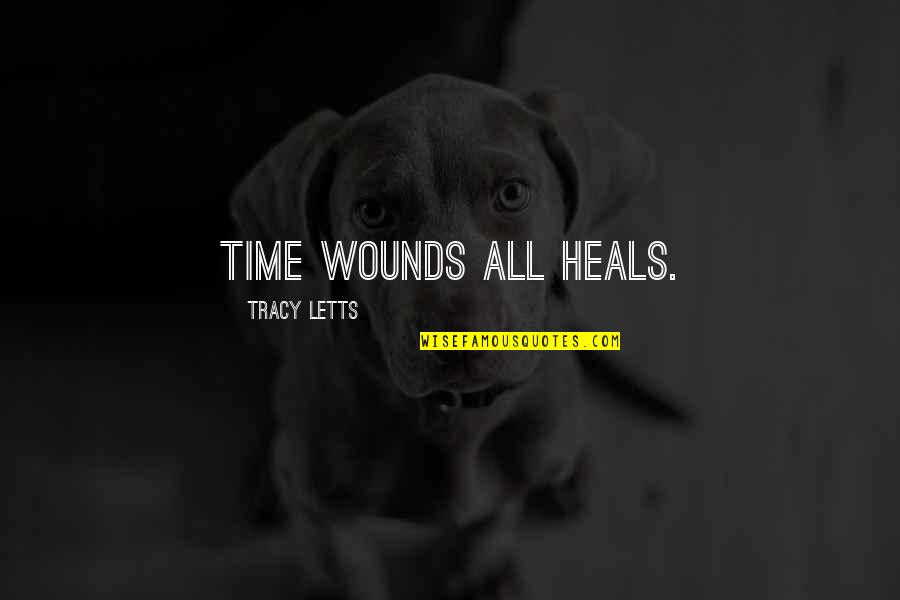 Coquum In Latin Quotes By Tracy Letts: Time wounds all heals.