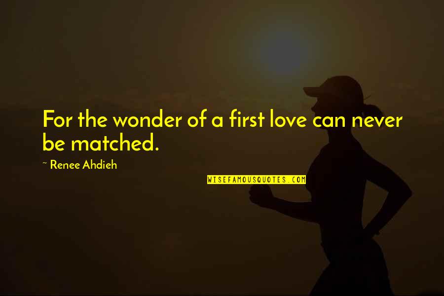 Cor Quote Quotes By Renee Ahdieh: For the wonder of a first love can