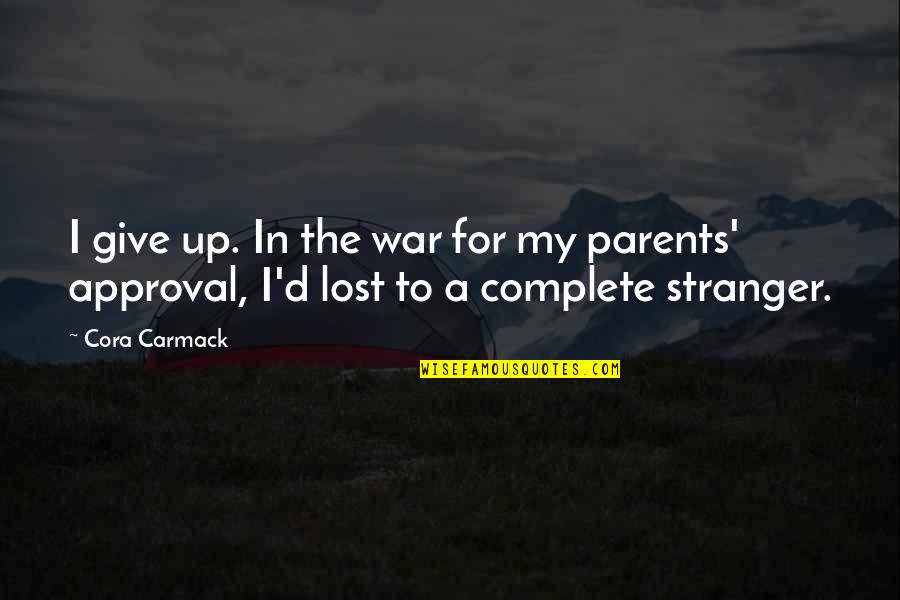 Cora Carmack Quotes By Cora Carmack: I give up. In the war for my