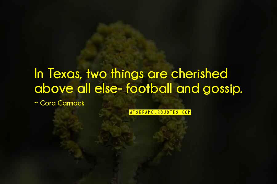 Cora Carmack Quotes By Cora Carmack: In Texas, two things are cherished above all