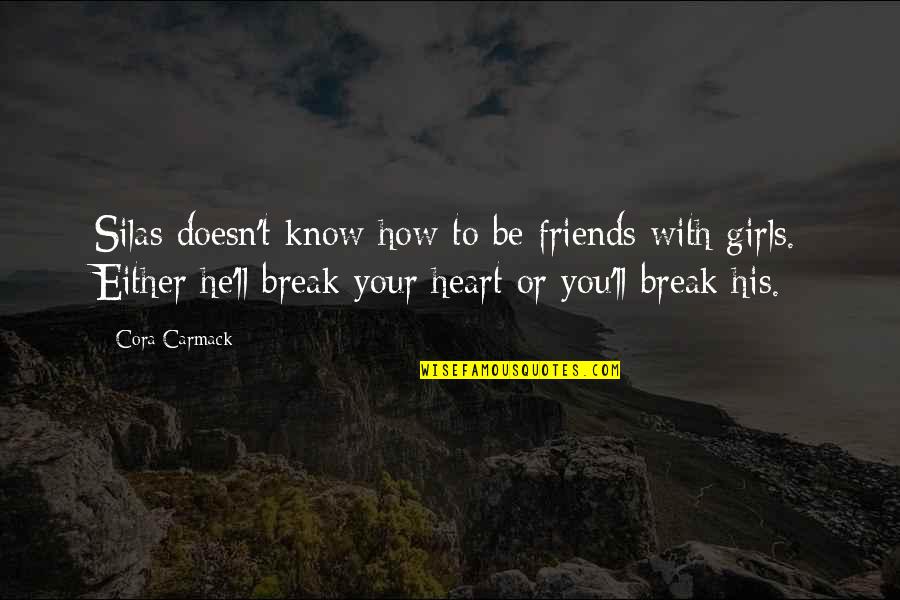 Cora Carmack Quotes By Cora Carmack: Silas doesn't know how to be friends with