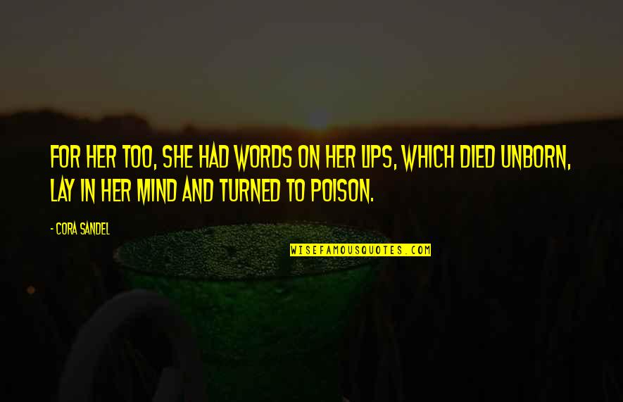 Cora Sandel Quotes By Cora Sandel: For her too, she had words on her Cora Sandel Quotes By Cora Sandel: For her too, she had words on her