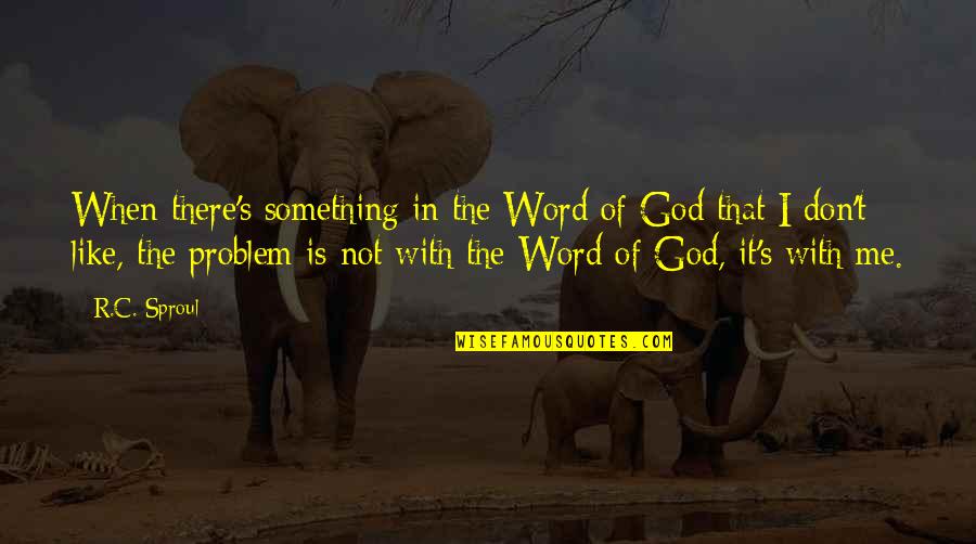 Coraao Quotes By R.C. Sproul: When there's something in the Word of God Coraao Quotes By R.C. Sproul: When there's something in the Word of God