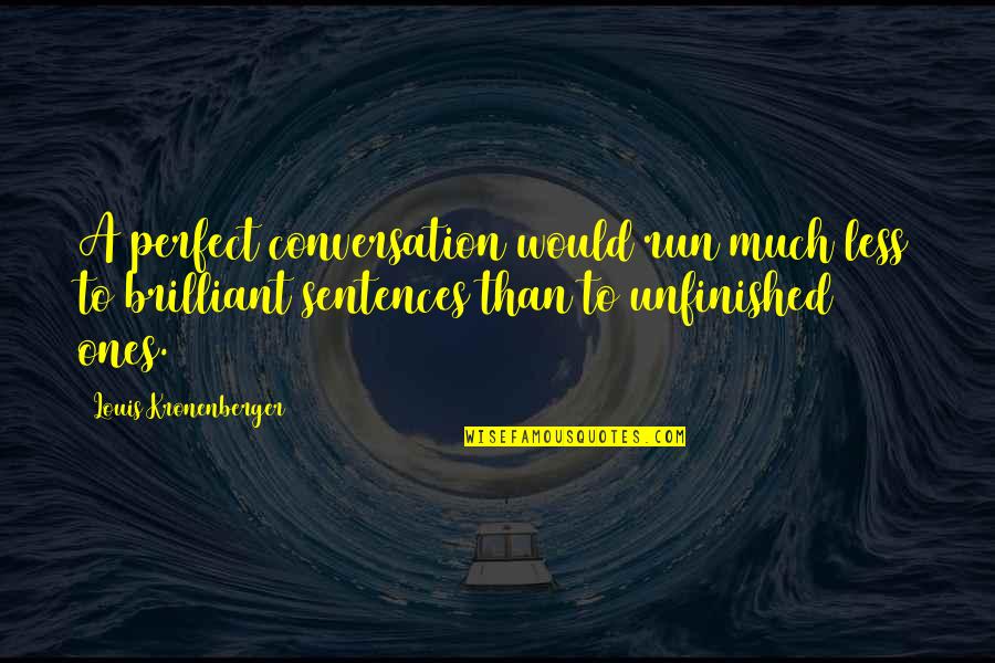 Corabii Pirati Quotes By Louis Kronenberger: A perfect conversation would run much less to
