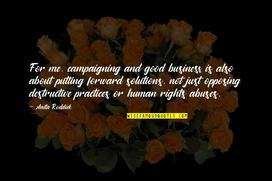 Corabii Scufundate Quotes By Anita Roddick: For me, campaigning and good business is also