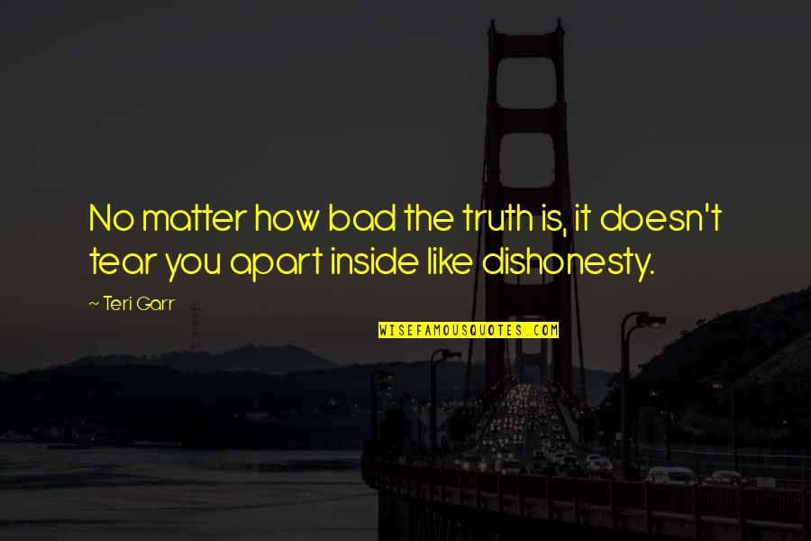 Corachic Quotes By Teri Garr: No matter how bad the truth is, it