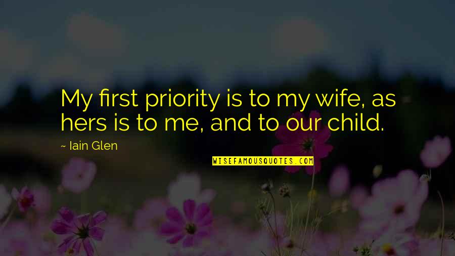 Coracle Ride Quotes By Iain Glen: My first priority is to my wife, as