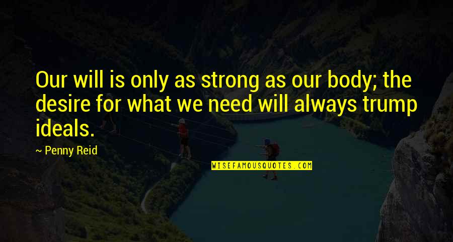 Coracoclavicular Quotes By Penny Reid: Our will is only as strong as our
