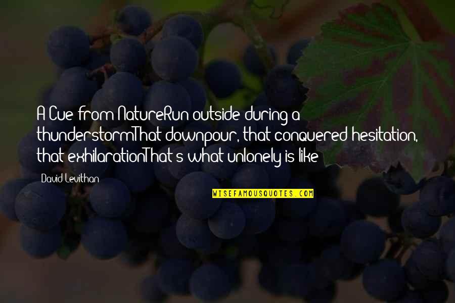 Corada Artery Quotes By David Levithan: A Cue from NatureRun outside during a thunderstormThat