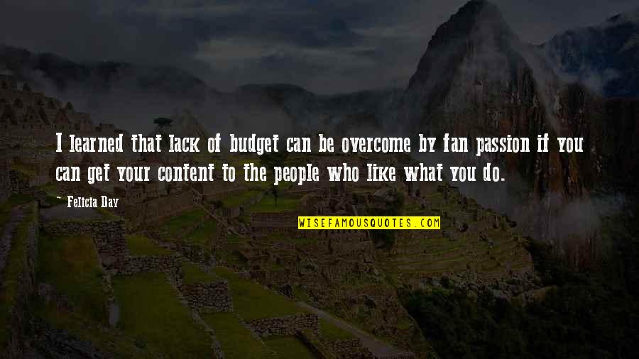 Coradorables Quotes By Felicia Day: I learned that lack of budget can be Coradorables Quotes By Felicia Day: I learned that lack of budget can be