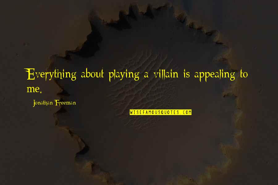 Coraggioso Sinonimo Quotes By Jonathan Freeman: Everything about playing a villain is appealing to