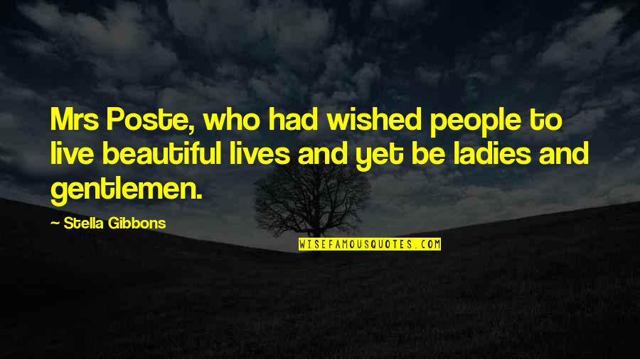 Coraghessan Boyle Quotes By Stella Gibbons: Mrs Poste, who had wished people to live