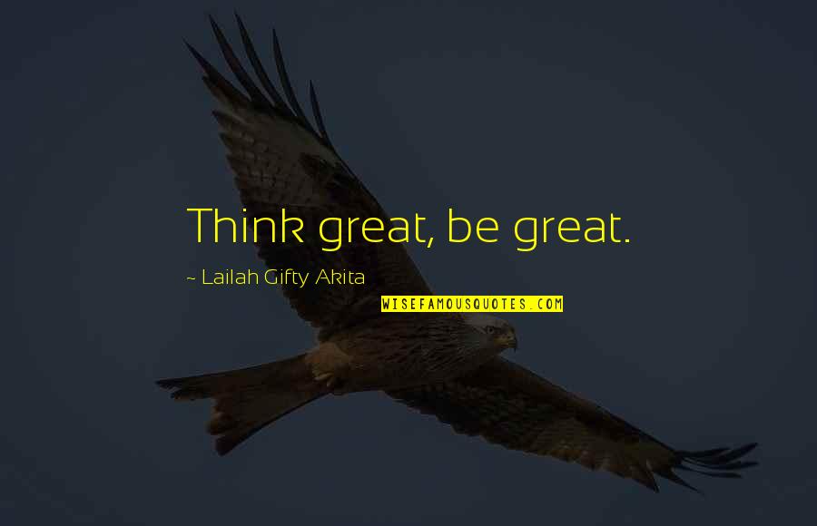 Corah Miller Quotes By Lailah Gifty Akita: Think great, be great.