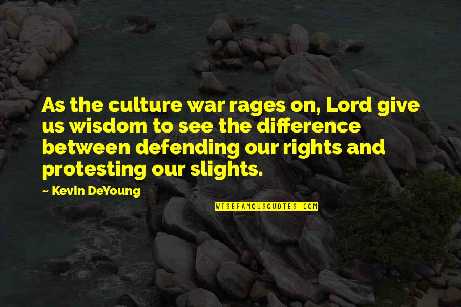 Corail Pillar Quotes By Kevin DeYoung: As the culture war rages on, Lord give