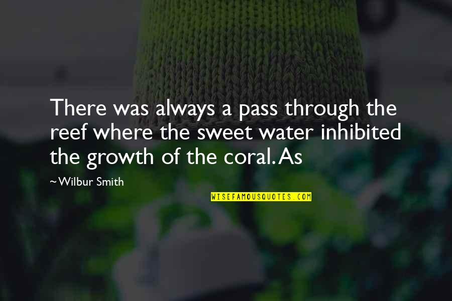 Coral Quotes By Wilbur Smith: There was always a pass through the reef Coral Quotes By Wilbur Smith: There was always a pass through the reef