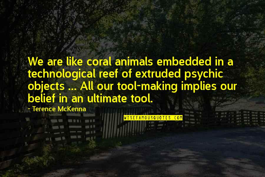 Coral Reef Animal Quotes By Terence McKenna: We are like coral animals embedded in a