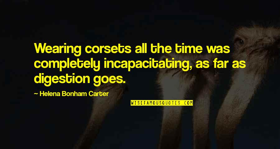 Coraline Character Quotes By Helena Bonham Carter: Wearing corsets all the time was completely incapacitating, Coraline Character Quotes By Helena Bonham Carter: Wearing corsets all the time was completely incapacitating,