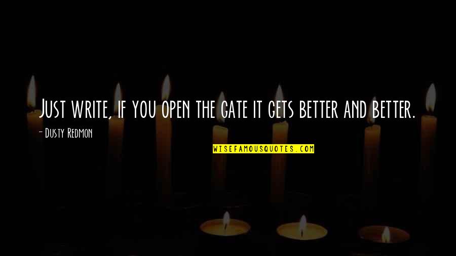 Coralines Dad Quotes By Dusty Redmon: Just write, if you open the gate it Coralines Dad Quotes By Dusty Redmon: Just write, if you open the gate it