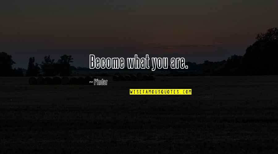 Coralines Parents Quotes By Pindar: Become what you are.