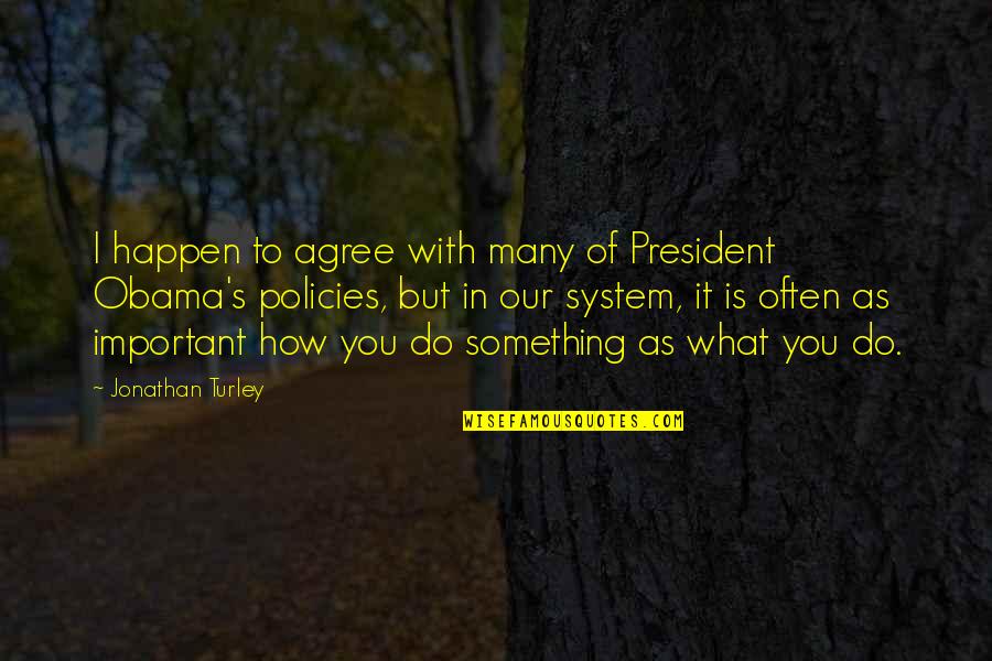 Corallimorph Quotes By Jonathan Turley: I happen to agree with many of President