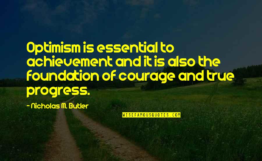 Corallock Quotes By Nicholas M. Butler: Optimism is essential to achievement and it is Corallock Quotes By Nicholas M. Butler: Optimism is essential to achievement and it is