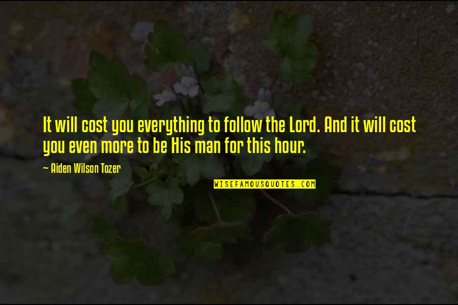 Corallus Quotes By Aiden Wilson Tozer: It will cost you everything to follow the Corallus Quotes By Aiden Wilson Tozer: It will cost you everything to follow the