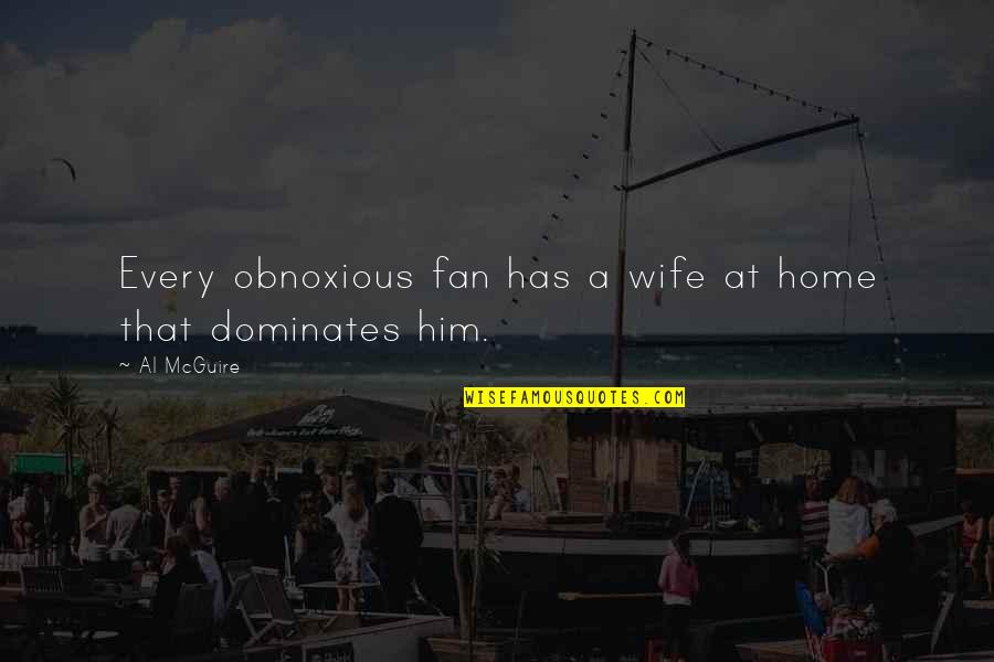 Coraluzzo Reviews Quotes By Al McGuire: Every obnoxious fan has a wife at home