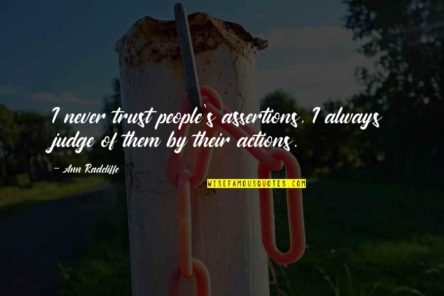 Coramina Glucosada Quotes By Ann Radcliffe: I never trust people's assertions, I always judge