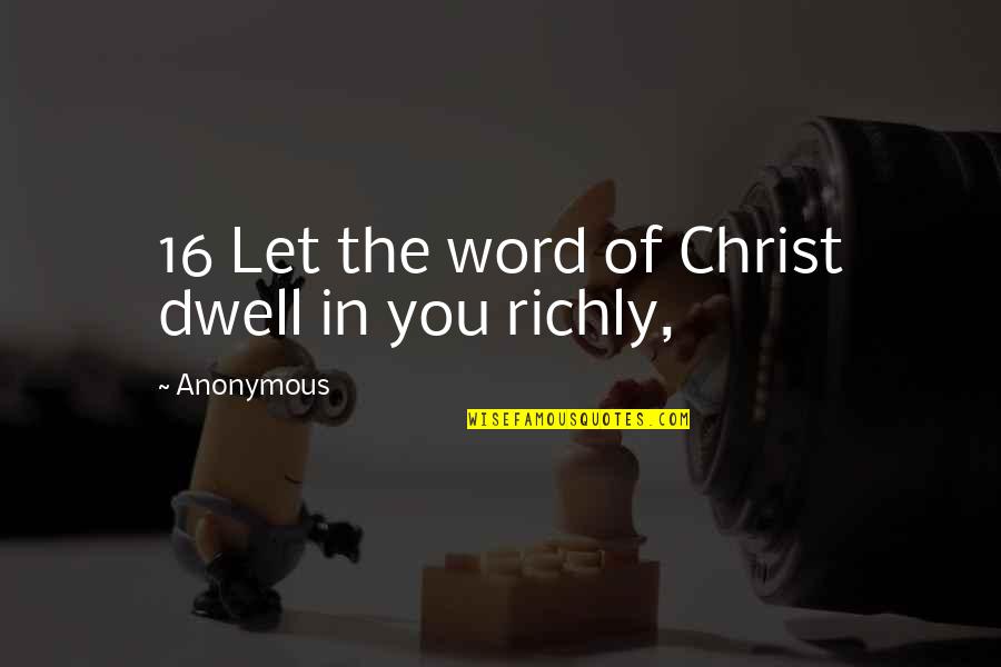 Coramina Para Quotes By Anonymous: 16 Let the word of Christ dwell in Coramina Para Quotes By Anonymous: 16 Let the word of Christ dwell in