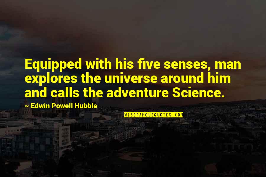 Corann Quotes By Edwin Powell Hubble: Equipped with his five senses, man explores the