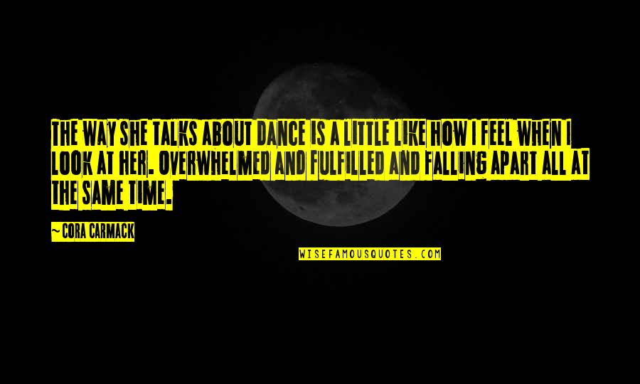 Cora's Quotes By Cora Carmack: The way she talks about dance is a