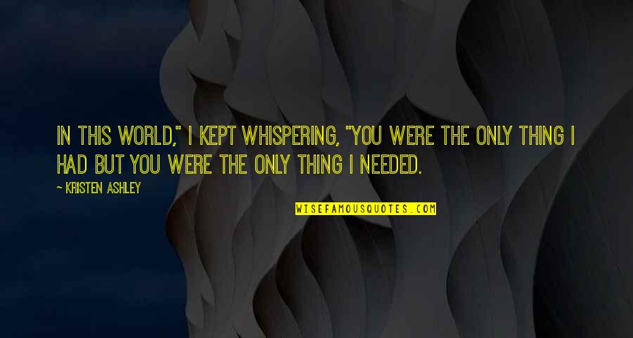 Cora's Quotes By Kristen Ashley: In this world," I kept whispering, "you were
