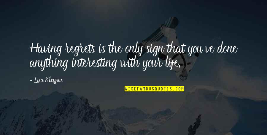 Coraz N Indomable Quotes By Lisa Kleypas: Having regrets is the only sign that you've