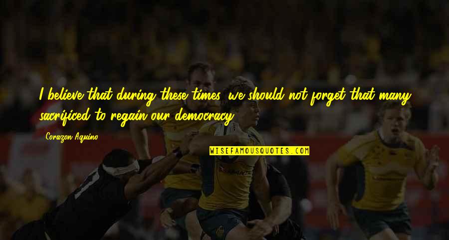 Corazon Quotes By Corazon Aquino: I believe that during these times, we should Corazon Quotes By Corazon Aquino: I believe that during these times, we should