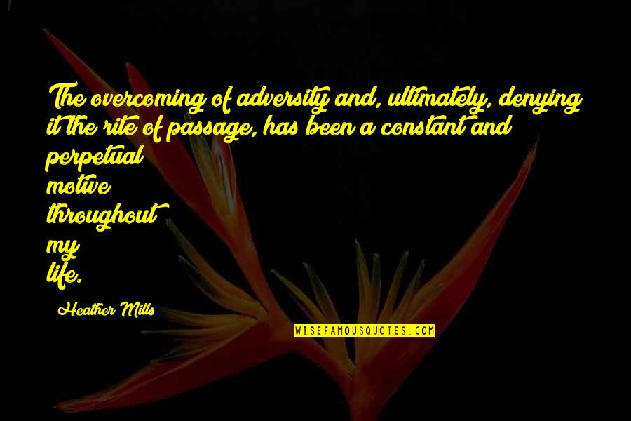 Corazonadas Andres Quotes By Heather Mills: The overcoming of adversity and, ultimately, denying it Corazonadas Andres Quotes By Heather Mills: The overcoming of adversity and, ultimately, denying it