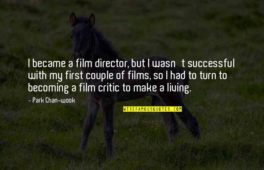 Corban Joseph Quotes By Park Chan-wook: I became a film director, but I wasn't Corban Joseph Quotes By Park Chan-wook: I became a film director, but I wasn't