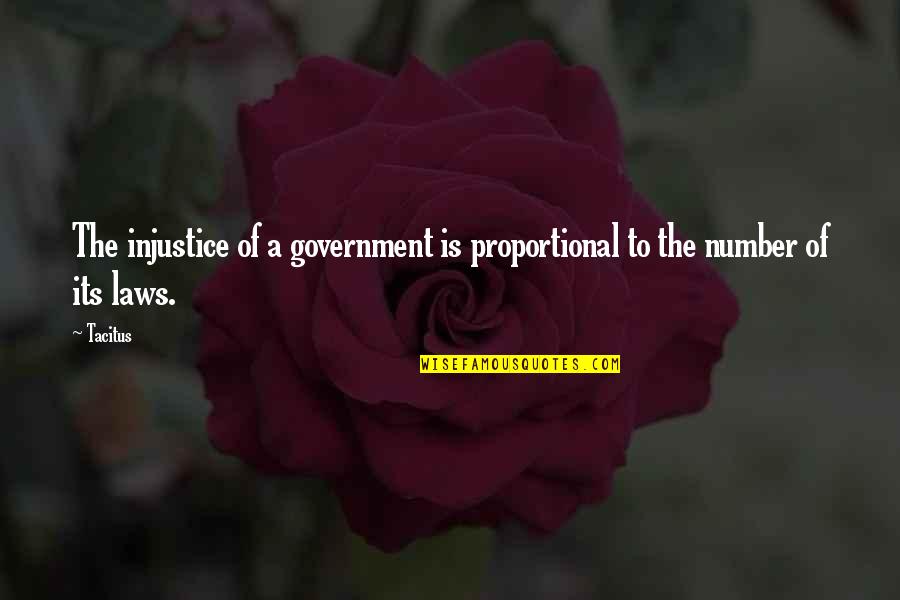 Corbari Tomatoes Quotes By Tacitus: The injustice of a government is proportional to