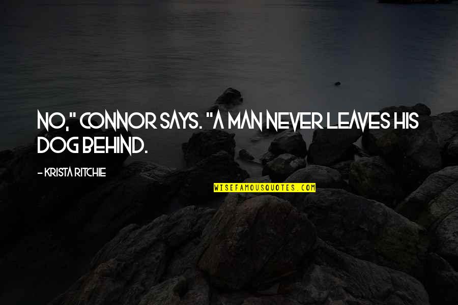 Corbatas Quotes By Krista Ritchie: No," Connor says. "A man never leaves his Corbatas Quotes By Krista Ritchie: No," Connor says. "A man never leaves his