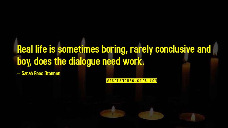 Corbellic Art Quotes By Sarah Rees Brennan: Real life is sometimes boring, rarely conclusive and