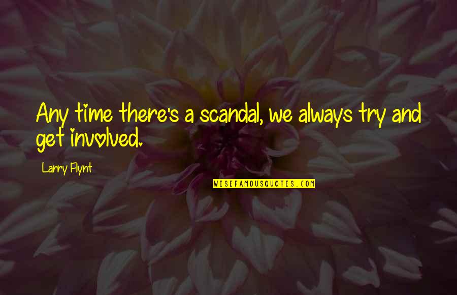 Corbeta Noruega Quotes By Larry Flynt: Any time there's a scandal, we always try