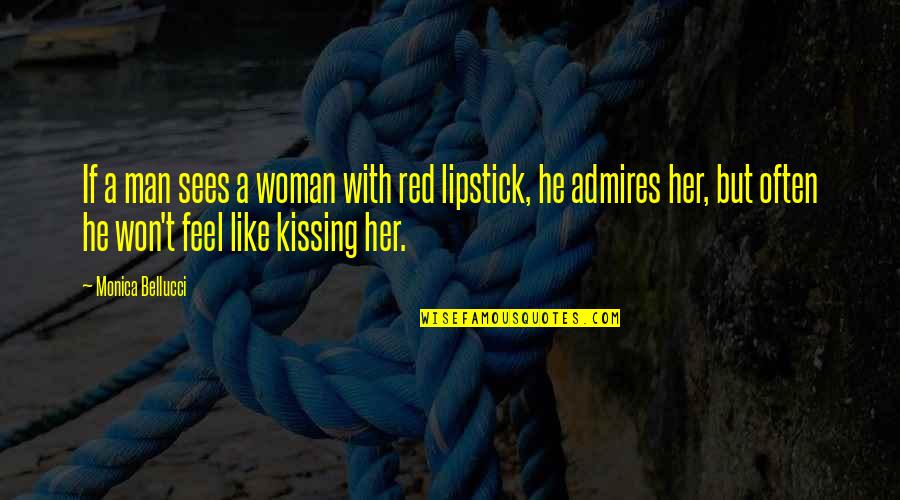 Corbetta Madison Quotes By Monica Bellucci: If a man sees a woman with red