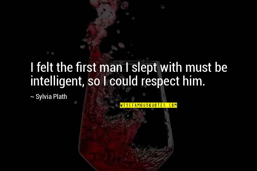 Corbetta Mef Quotes By Sylvia Plath: I felt the first man I slept with