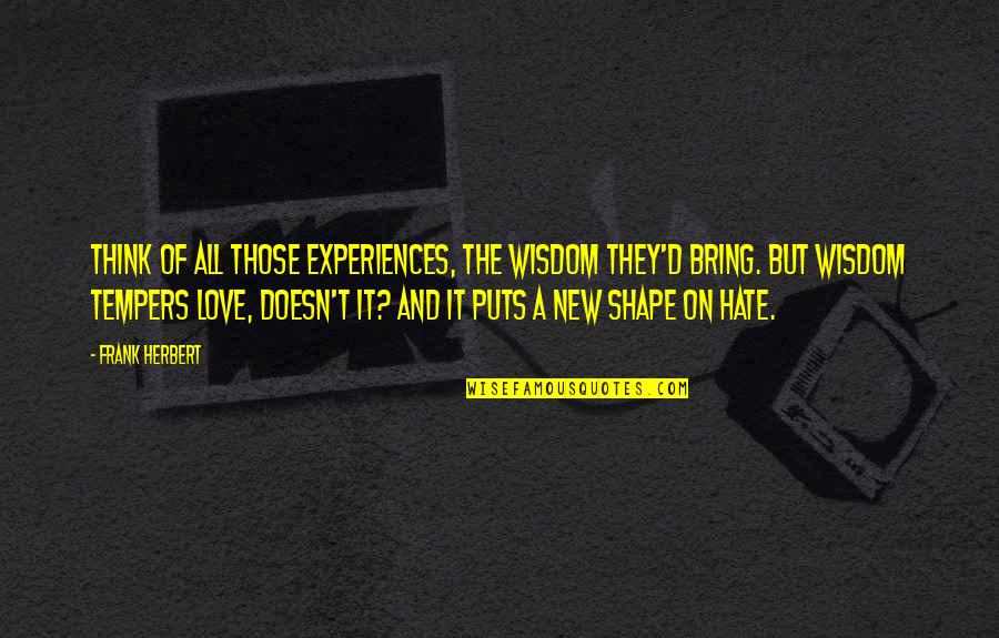 Corbier Painting Quotes By Frank Herbert: Think of all those experiences, the wisdom they'd
