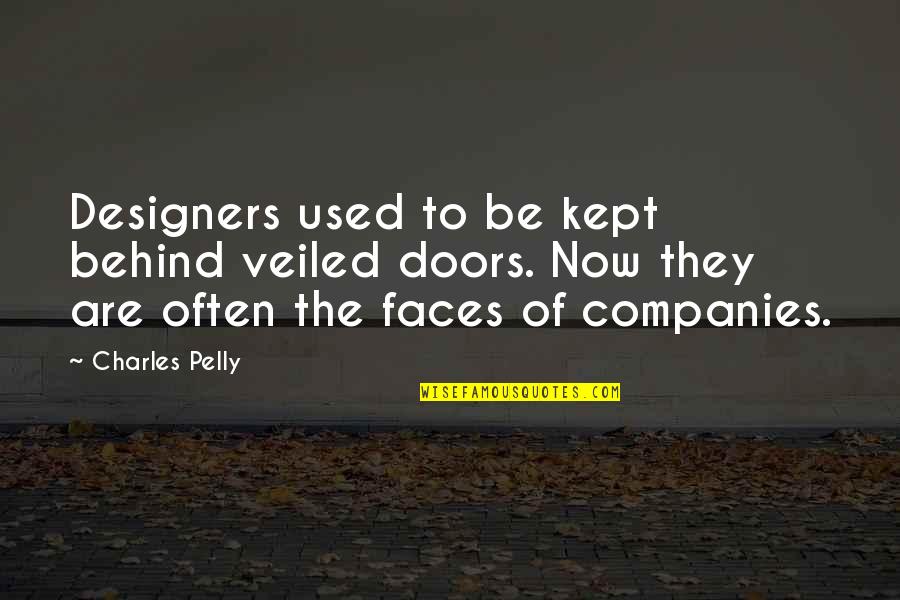 Corbin Bernsen Quotes By Charles Pelly: Designers used to be kept behind veiled doors. Corbin Bernsen Quotes By Charles Pelly: Designers used to be kept behind veiled doors.