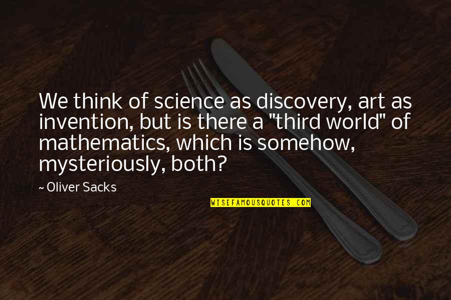 Corbishleys Bad Quotes By Oliver Sacks: We think of science as discovery, art as Corbishleys Bad Quotes By Oliver Sacks: We think of science as discovery, art as