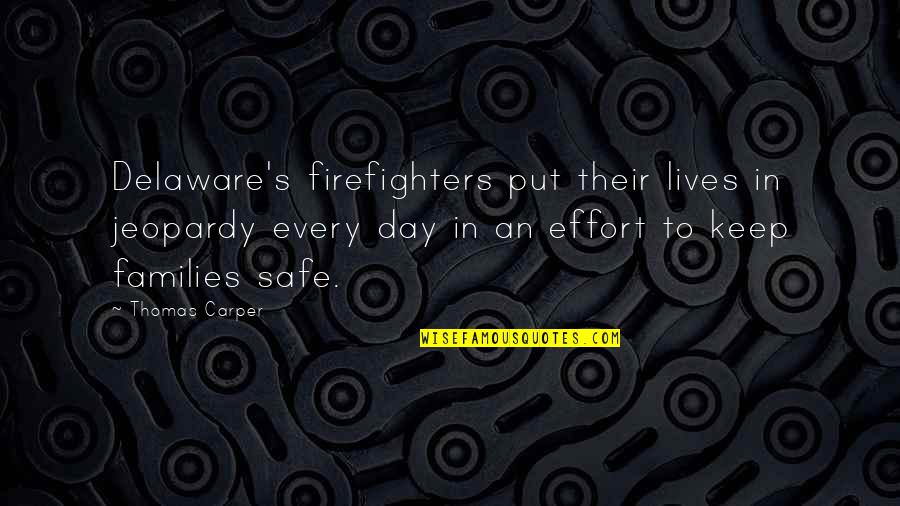 Corbisimages Quotes By Thomas Carper: Delaware's firefighters put their lives in jeopardy every