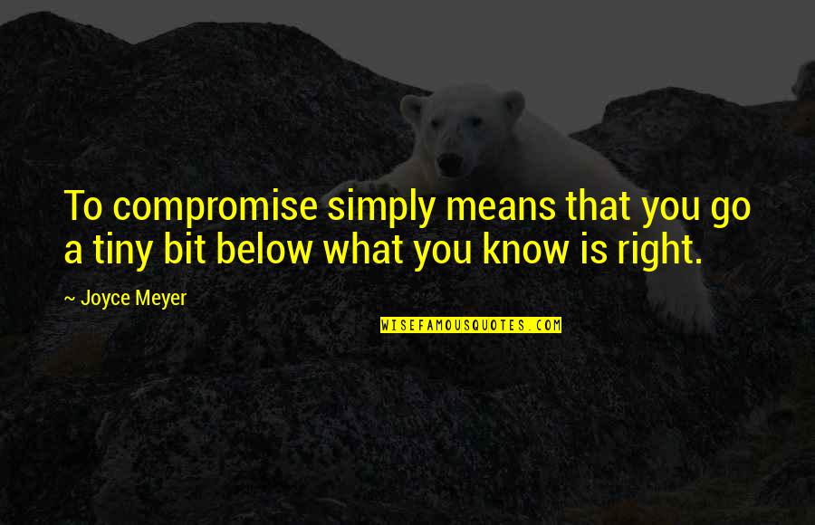 Corbusier Chaise Quotes By Joyce Meyer: To compromise simply means that you go a