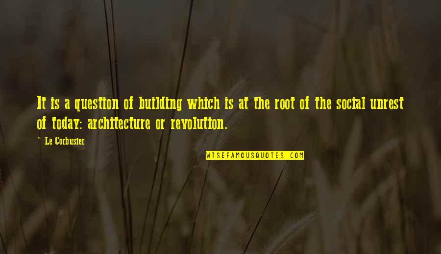 Corbusier Quotes By Le Corbusier: It is a question of building which is